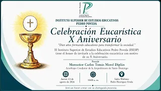Celebración Eucarística | Décimo Aniversario Instituto Superior de Estudios Educativos Pedro Poveda