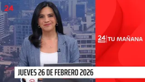 24 Horas Tu Mañana - Jueves 26 de febrero 2026