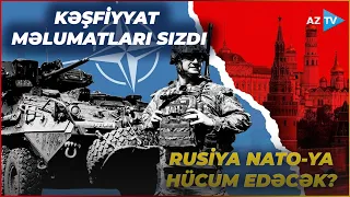 Məxfi kəşfiyyat məlumatları MƏTBUATA SIZDI: Rusiya NATO-ya hücum edə bilər? – DÜNYA MÜHARİBƏSİ RİSKİ