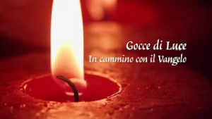 Gocce di Luce. In cammino con il Vangelo 28/02/2026