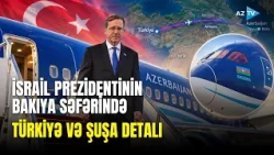 İSRAİL PREZİDENTİ "ŞUŞA TƏYYARƏSİ" ilə Bakıya gəlib? - Türkiyə ilə bağlı ŞOK İDDİA