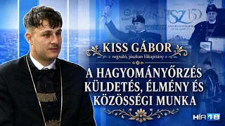 KISS GÁBOR: A HAGYOMÁNYŐRZÉS KÜLDETÉS, ÉLMÉNY ÉS KÖZÖSSÉGI MUNKA