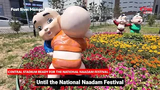 Fast 5ive: Mongolia Today | CENTRAL STADIUM READY FOR THE NATIONAL NAADAM FESTIVAL