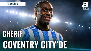 Fenerbahçe Sidiki Cherif'in Ayrılığını Açıkladı! Cherif Coventry City'e Transfer Oldu!
