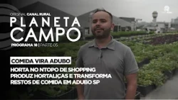 Shopping Mall Turns Roof Into Garden and Food Scraps Into Compost | Planeta Campo 18 PT 5