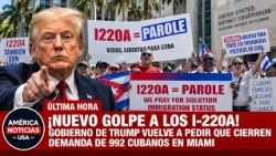 ¡NUEVO GOLPE A LOS I-220A! Trump vuelve a pedir que cierren demanda de 992 cubanos en Miami
