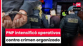 Policía propinó golpes al crimen organizado, extorsión y minería ilegal en varias regiones