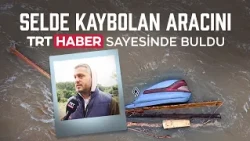 Ayazağa'da sele kapılan otomobilini TRT Haber sayesinde buldu