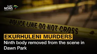 Ekurhuleni Murders | Ninth body removed from the scene in Dawn Park