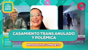 Casamiento trans anulado y polémica | #ConCarmen Completo  - 20/02 - El Nueve