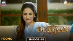 Betiyaan Episode 52 | Promo | ARY Zindagi Drama
