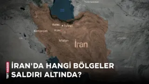 ABD ve İsrail'in İran'a saldırdığı bölgeler