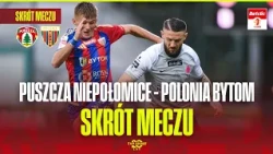 PUSZCZA NIEPOŁOMICE – POLONIA BYTOM | MATCH HIGHLIGHTS | BETCLIC 1ST LEAGUE