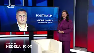 POLITIKA 24: Andrej Danko (16.8.2026 o 10:00 na JOJ 24)