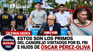 ESTOS SON LOS PRIMOS DEL CANGREJO VISITADOS POR EL FBI E HIJOS DE ÓSCAR PÉREZ-OLIVA