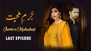 Jurm e Mohabbat - Last Episode 23 | Danish Taimoor, Urwa Hocane, Saba Faisal | Pakistani Drama
