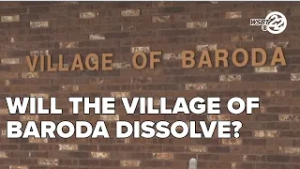 Will the Village of Baroda dissolve?