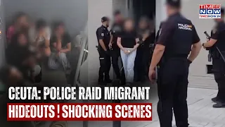 CEUTA: Police Raid Migrant Hideouts On Cam! Cramped, Shocking Conditions| Spain Chaos Continues