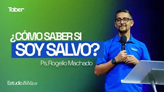 ¿Cómo saber si soy salvo? | Ps.Rogelio Machado