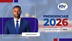 Presidencias 2026: Grande Entrevista RCV com Loisito Tavares de Sousa