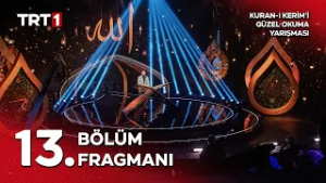 Kur'an-ı Kerim'i Güzel Okuma Yarışması 10. Sezon 13. Bölüm Fragmanı