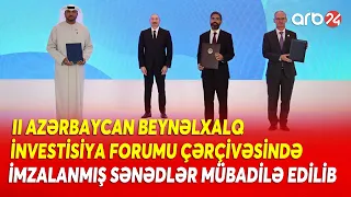 II Azərbaycan Beynəlxalq İnvestisiya Forumu çərçivəsində imzalanmış sənədlər mübadilə edilib