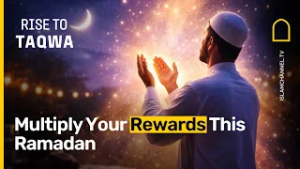 Умножьте свои награды в этот Рамадан | Восстание к благочестию, эпизод 7