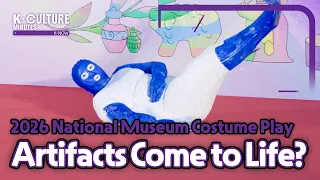 [K-CULTURE MINUTES: K-NOW] Ep.39 Wearing the Museum: National Museum Costume Play