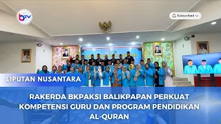 RAKERDA BKPAKSI BALIKPAPAN PERKUAT KOMPETENSI GURU DAN PROGRAM PENDIDIKAN AL-QURAN