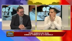 ORA BIBLICĂ - PRIMA DUMINICĂ DIN TRIOD - DUMINICA VAMEȘULUI ȘI A FARISEULUI