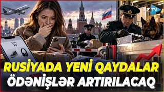 Rusiyada yaşayan azərbaycanlıların NƏZƏRİNƏ! Yeni qaydalar təklif edildi - Vergi yükü artır