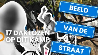 MEER dan 17 #DAKLOZEN wonen samen op dit nieuwe kamp zonder WATER, wc en ETEN in #BEELDVANDESTRAAT