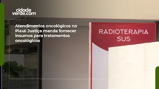 Atendimentos oncológicos no Piauí: Justiça manda fornecer insumos para tratamentos oncológicos