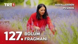 Hayallerinin Peşinde 127. Bölüm Fragmanı