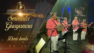 [Concierto de Lujo] – Serenata Guayanesa - Dime Lunita