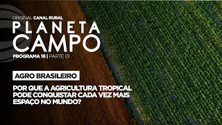 Why tropical agriculture could conquer the world? | Planeta Campo - Ep. 16 part 1