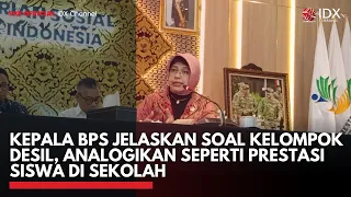 Kepala BPS Jelaskan Soal Kelompok Desil, Analogikan seperti Prestasi Siswa di Sekolah | IDXC UPDATE