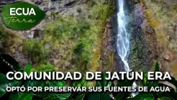 Ecuaterra🌱 Jatún Era community chooses to preserve its water sources | Ecuavisa