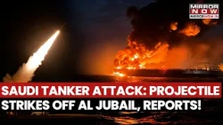TANKER EXPLOSION: Unidentified Projectile Strikes Ship Off Saudi Coast Near Al Jubail!