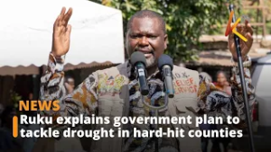 Ruku explains government plan to tackle drought in hard-hit counties