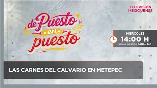 Las carnes del Calvario en Metepec | De Puesto en Puesto | 12-08-2026