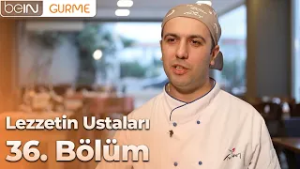 Lezzetin Ustaları 36. Bölüm: Aperatifçi Gökhan Usta