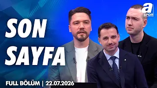"Galatasaray, Stoper Bölgesi İçin Çalışmalarını Sürdürüyor" / Son Sayfa Full Bölüm 22.07.2026