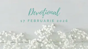 CUMPĂTAREA = TEMPERANȚĂ | Devoțional | 17 februarie 2026