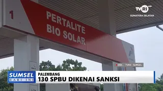SUMSEL HARI INI - 130  SPBU DIKENAI SANKSI