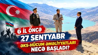 6 il öncə 27 sentyabr əks-hücum əməliyyatları necə başladı?