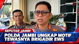 JAMBI REGIONAL POLICE REVEAL MOTIVE BEHIND BRIGADIER EWS'S DEATH