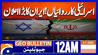 Trump is committed to stopping Israeli actions,  | GeoNews 12 AM Geo Bulletin | 2nd July 2026