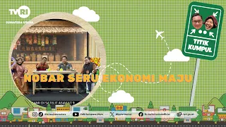 GATHERING POINT [Exciting Watch Party for a Thriving Economy] TVRI NORTH SUMATRA