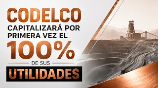 CODELCO CAPITALIZARÁ POR PRIMERA VEZ EL 100% DE SUS UTILIDADES LA ONCE EN EL 14 | 11 AGOSTO 2026